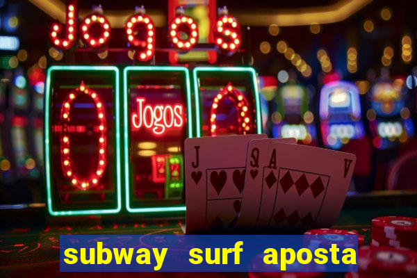 subway surf aposta 1 real